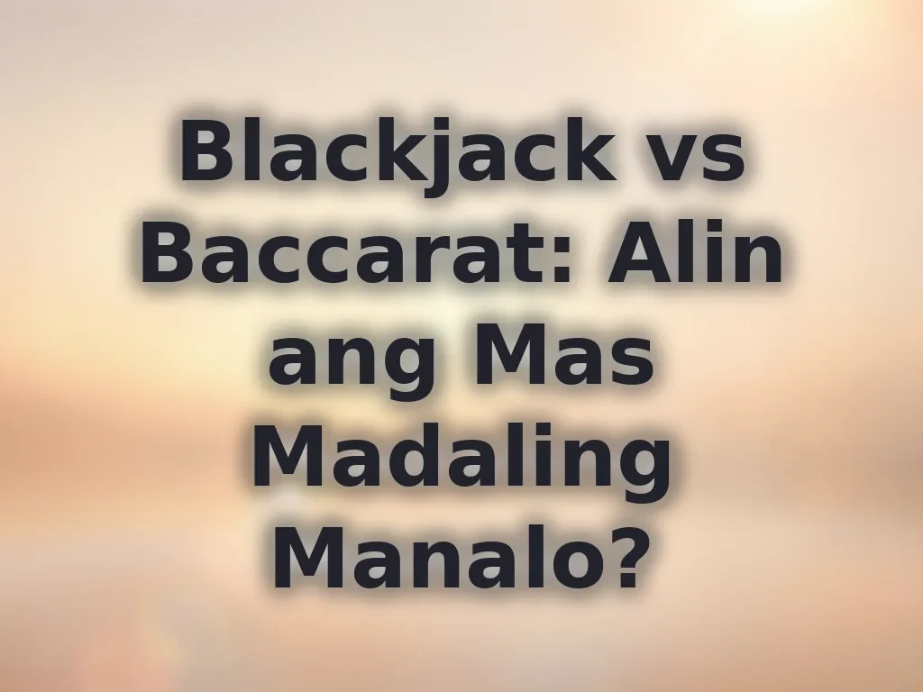 Blackjack vs Baccarat: Alin ang Mas Madaling Manalo?